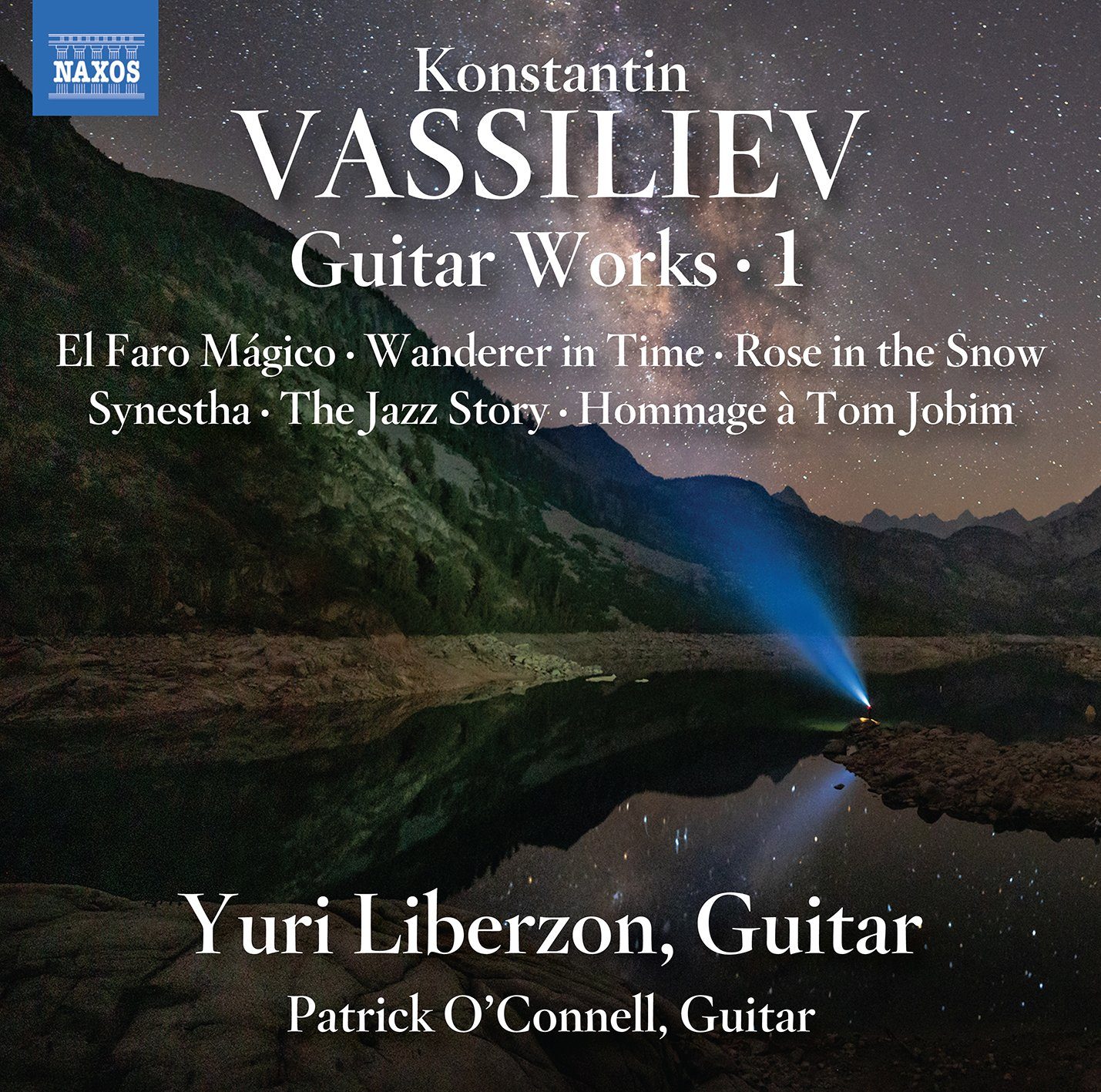 Front cover of Konstantin Vassiliev: Guitar Works 1 on Naxos — El Faro Mágico, Wanderer in Time, Rose in the Snow, Synestha, The Jazz Story and Hommage à Tom Jobim, played by Yuri Liberzon and Patrick O’Connell