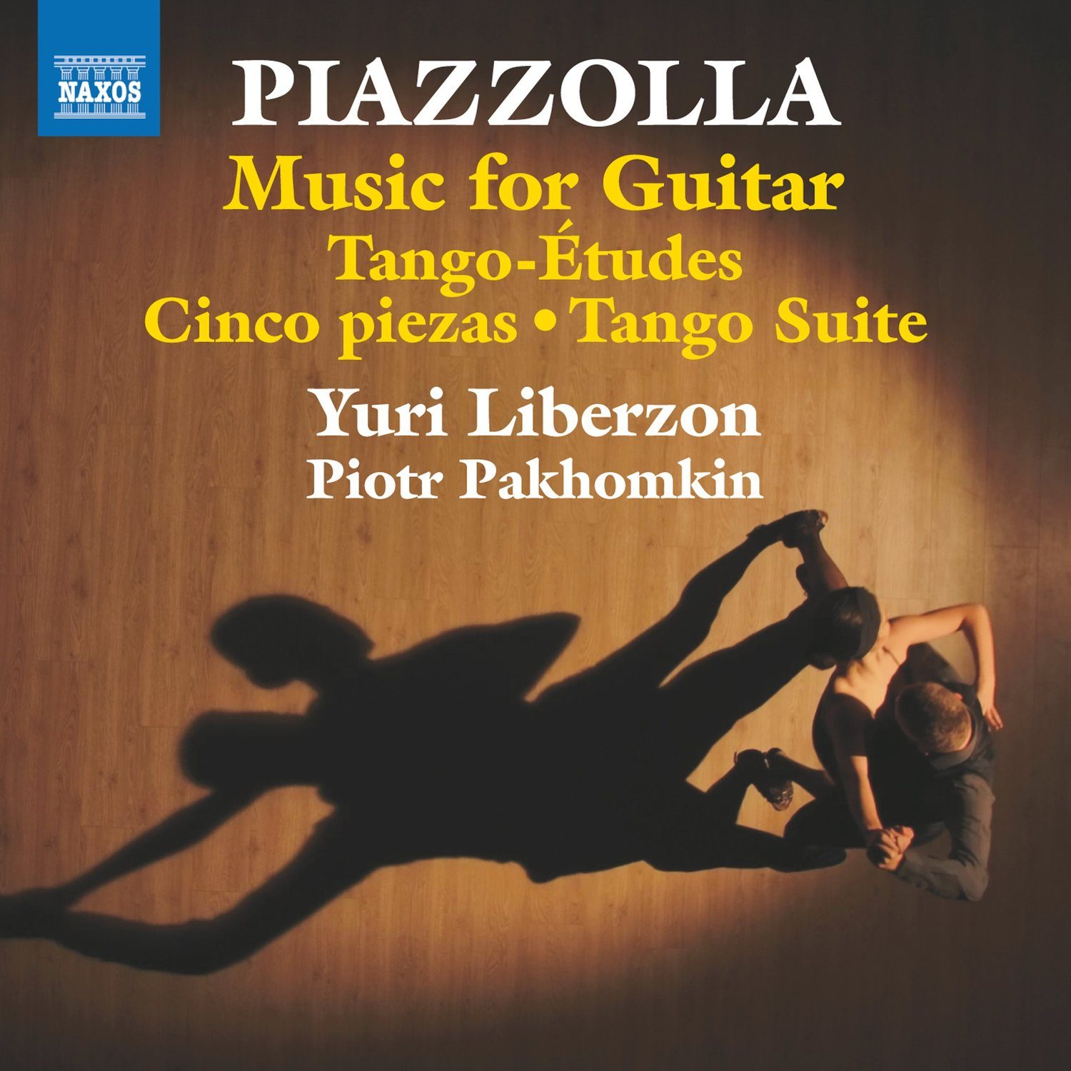 Front cover of Piazzolla: Music for Guitar on Naxos — Tango-Études, Cinco piezas and Tango Suite, played by Yuri Liberzon and Piotr Pakhomkin